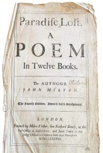 Old tatty page from a book with text which reads Paradise Lost, A Poem in Twelve Books. The Authour John Milton. The fourth edition, adorned with sculptures. London, Printed by Miles Flesher, for Richard Bently, at the Post-Office in Russell-street, and Jacob Tonson at the Judge's-Head in Chancery-lane near Fleet-street. M DC LXXXVIII.